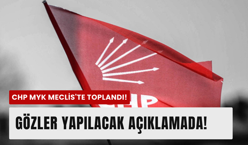 CHP MYK TBMM'de toplandı!