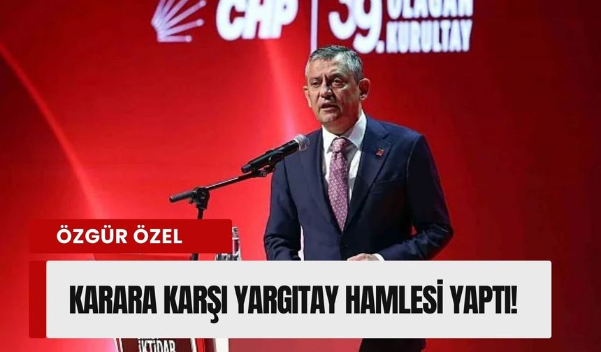CHP’de olağanüstü toplantı: Özel Yargıtay’a gitti!