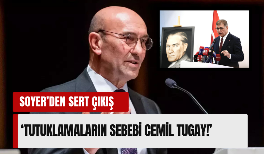Soyer’den İZDOĞA operasyonu sonrası sert çıkış: 'Tutuklamaların sebebi Cemil Tugay'