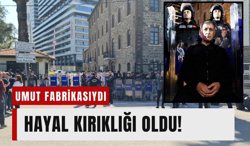 Umut fabrikasıydı, hayal kırıklığı oldu!