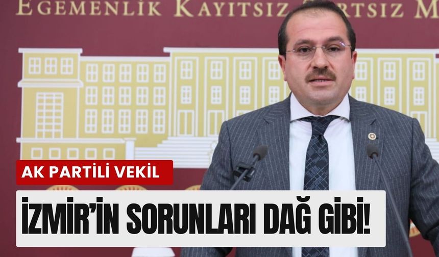 Kırkpınar: İzmir'de altyapı ve çevre sorunlar çığ gibi büyüyor