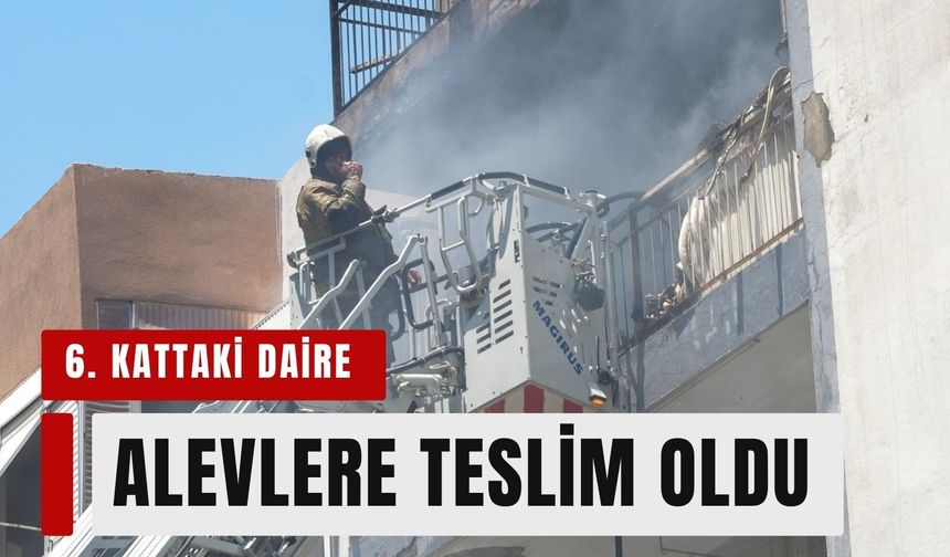 Karabağlar’da 6. kattaki dairede yangın