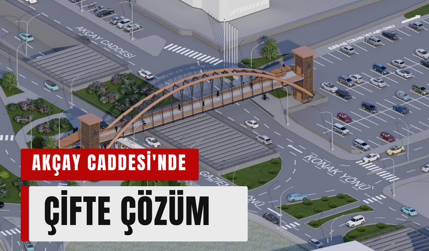 Akçay Caddesi’nde trafik rahatlayacak, yayalar güvenle geçecek