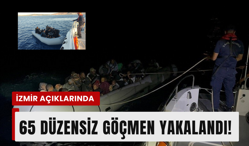 İzmir açıklarında 65 düzensiz göçmen yakalandı!