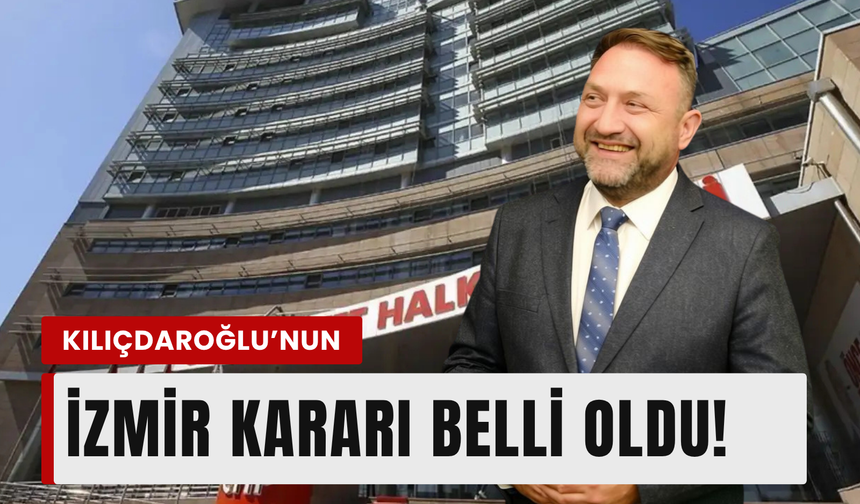 CHP İzmir İl Başkanlığına yeni atama!