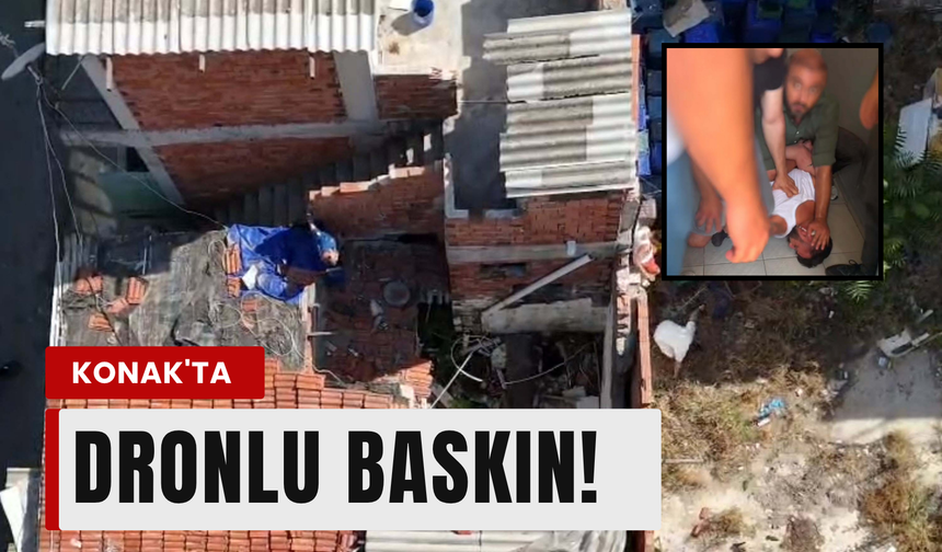 Konak’ta dron destekli operasyon!