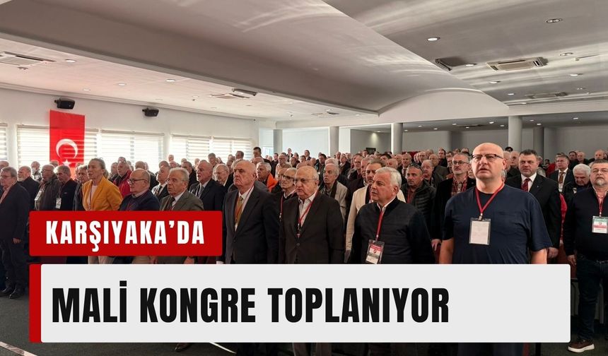 Karşıyaka’da mali kongre yarın toplanıyor