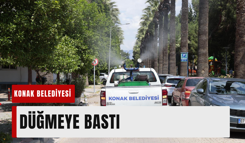 Konak Belediyesi düğmeye bastı