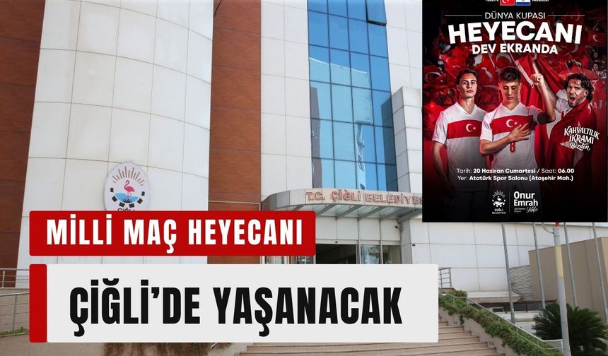 Milli maç heyecanı yeniden Çiğli’de yaşanacak
