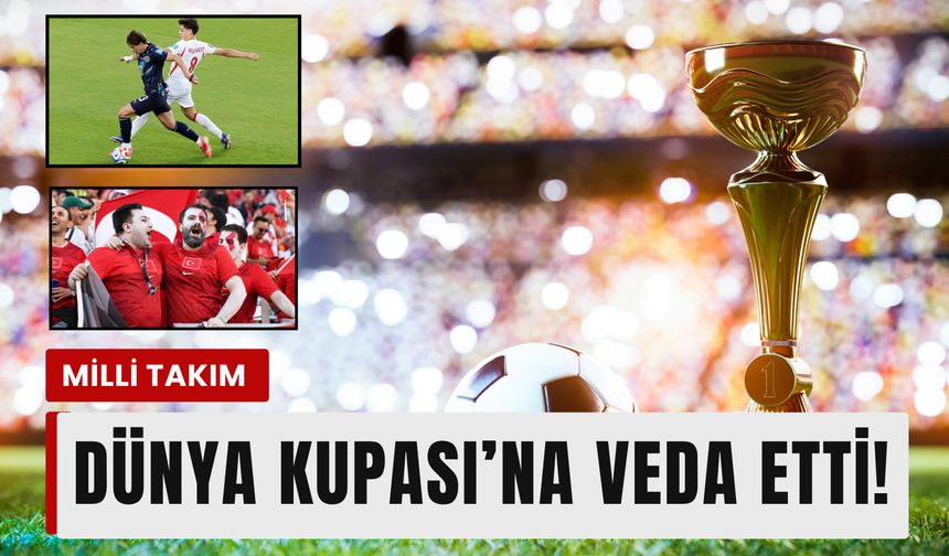 Milli Takım Dünya Kupası’na veda etti!