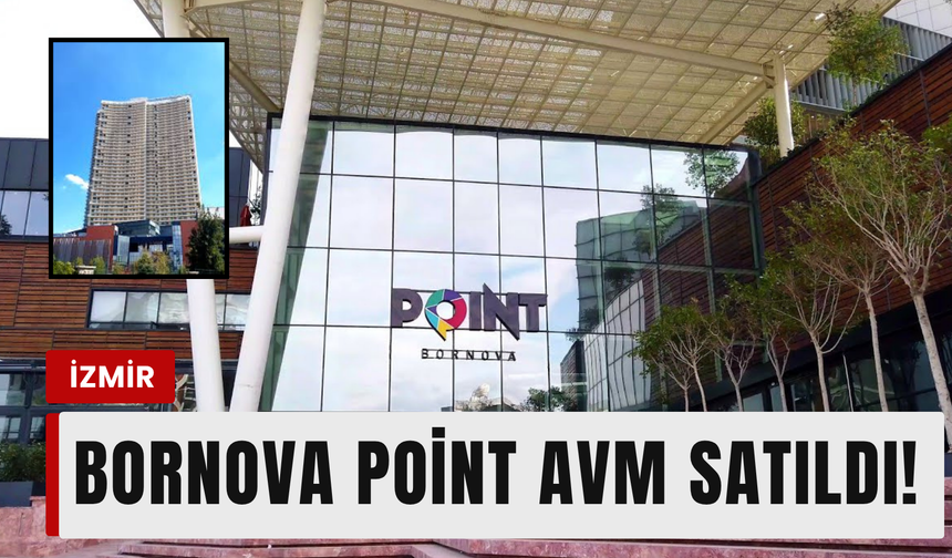 Point Bornova AVM satıldı: Gözler açıklanacak isimde!