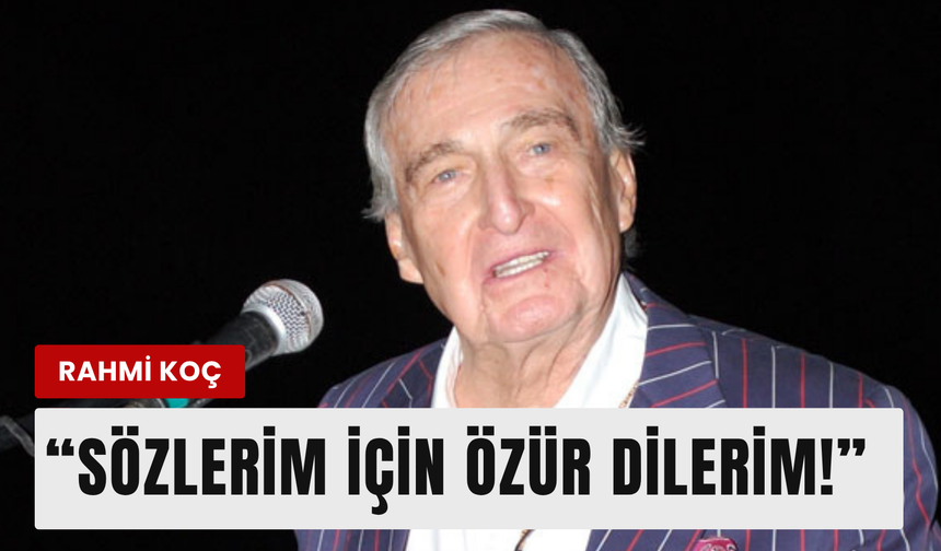 Rahmi Koç’a fıkra soruşturması: Koç Holding’den özür geldi!