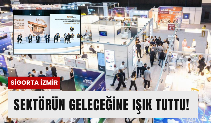 Sigorta sektörünün kalbi İzmir’de atıyor!