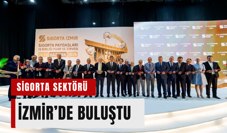Sigorta sektörü İzmir’de aynı çatı altında buluştu