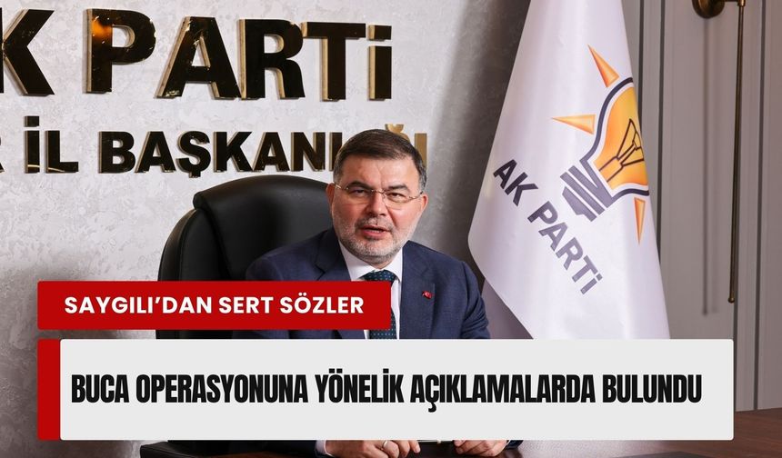 AK Partili Saygılı’dan CHP’ye sert ‘Buca’ değerlendirmesi!