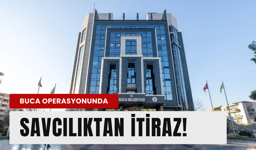 Buca'da sıcak gelişme: Savcılıktan itiraz!