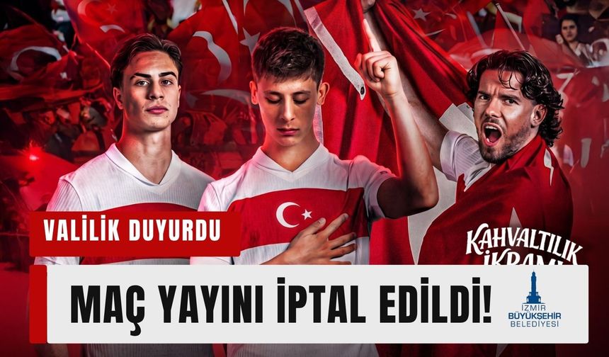Valilik duyurdu: Dev ekran maç yayını iptal edildi!