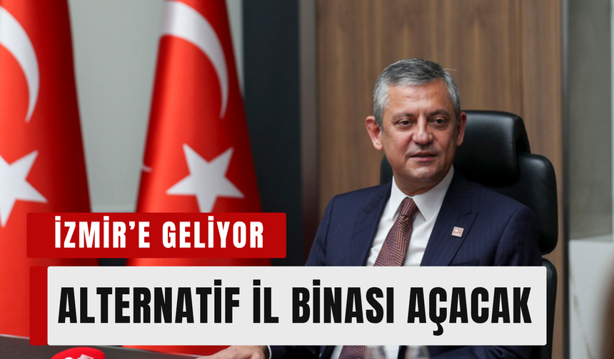 CHP’de İzmir hamlesi: Özgür Özel alternatif il binasını açacak