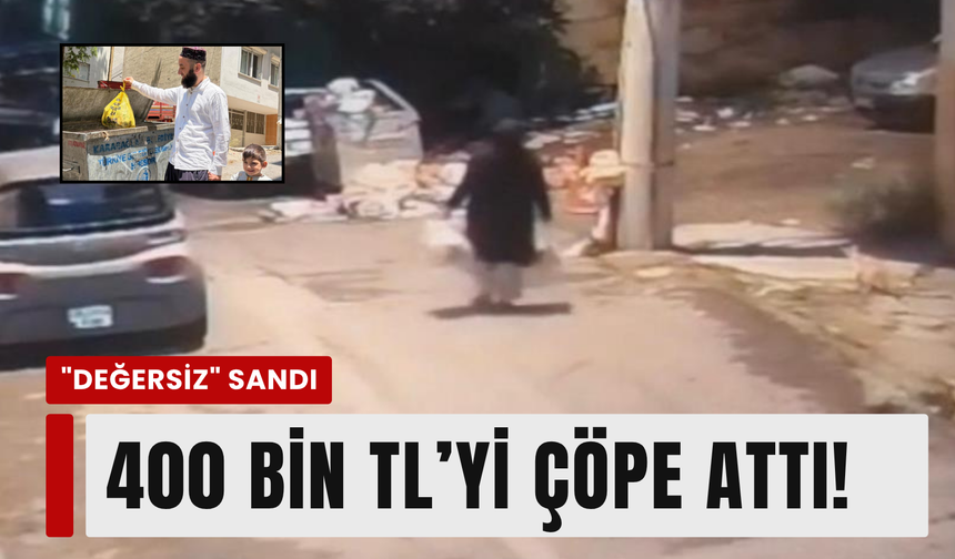 İzmir'de 400 bin TL'lik macera: ‘Poşet’ sandı, çöpe attı!