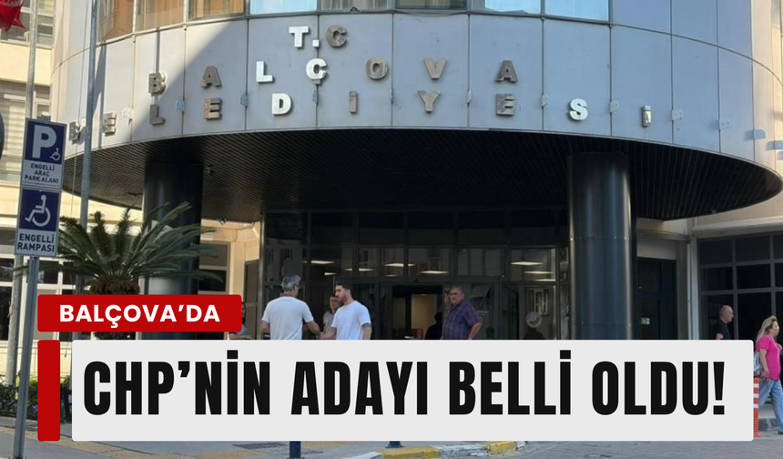 CHP’nin Balçova’daki başkan vekili adayı belli oldu!