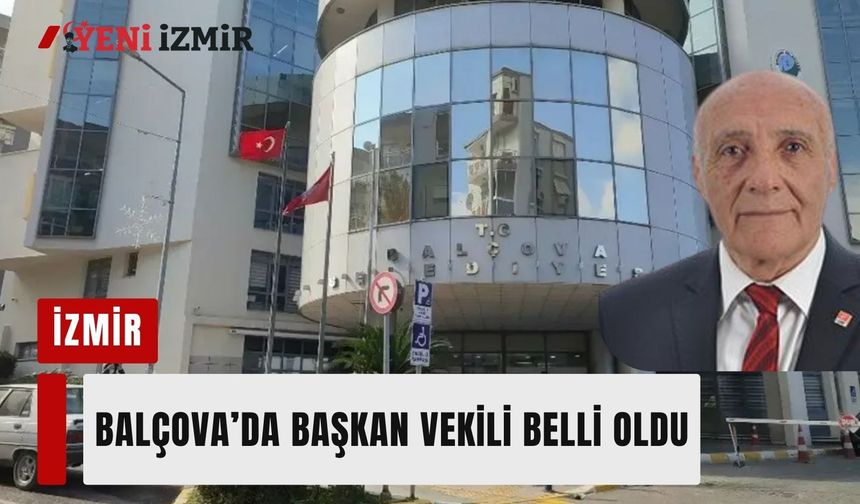 Balçova’da başkan vekili belli oldu