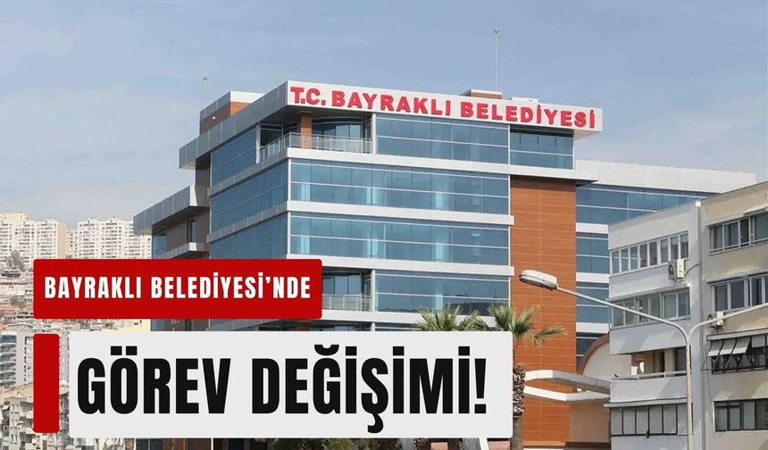 Bayraklı Belediyesi'nde başkan yardımcısı değişti