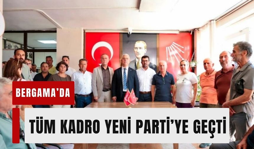 Bergama’da CHP’den toplu kopuş! Tüm kadro YENİ Parti’ye geçti