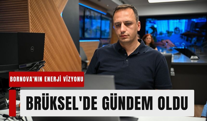 Bornova'nın enerji vizyonu Brüksel'de gündem oldu