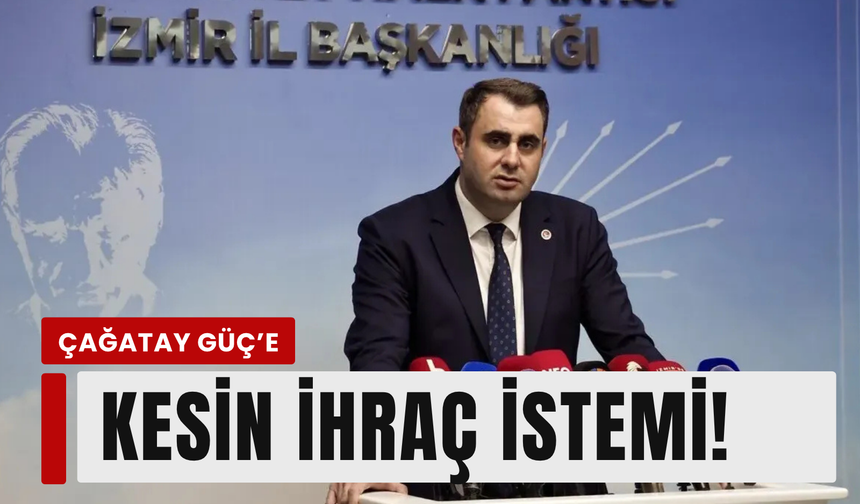 Çağatay Güç için kesin ihraç talebi!