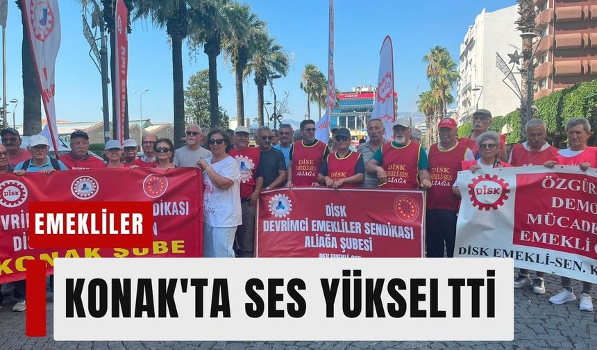 Emekliler Konak'ta ses yükseltti: "Sermayeye hizmet, emekliye sefalet!"