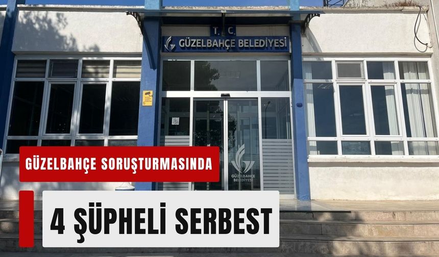 Güzelbahçe operasyonunda 4 şüpheli serbest