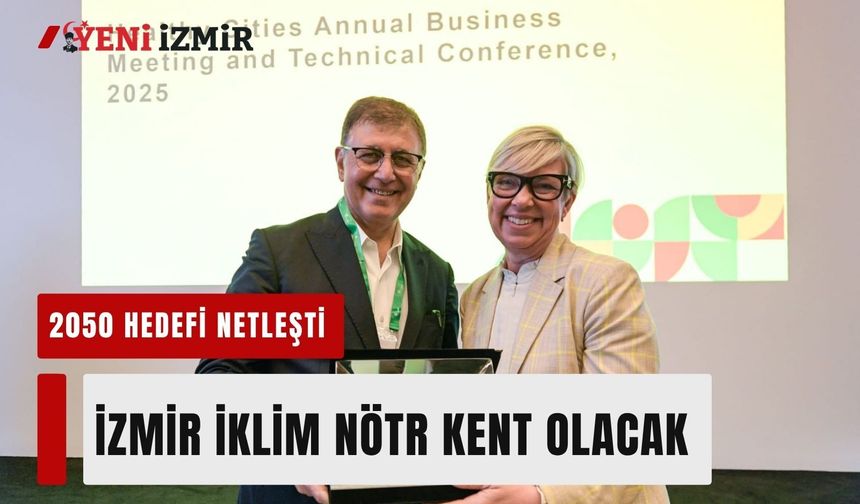 2050 hedefi netleşti: İzmir iklim nötr kent olacak