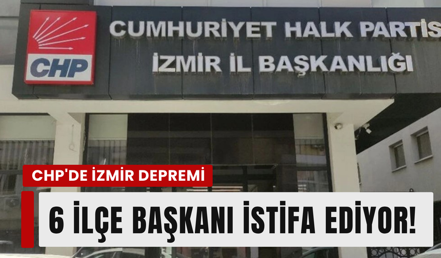 Disipline sevk edilen 6 ilçe başkanı CHP'den istifa ediyor!