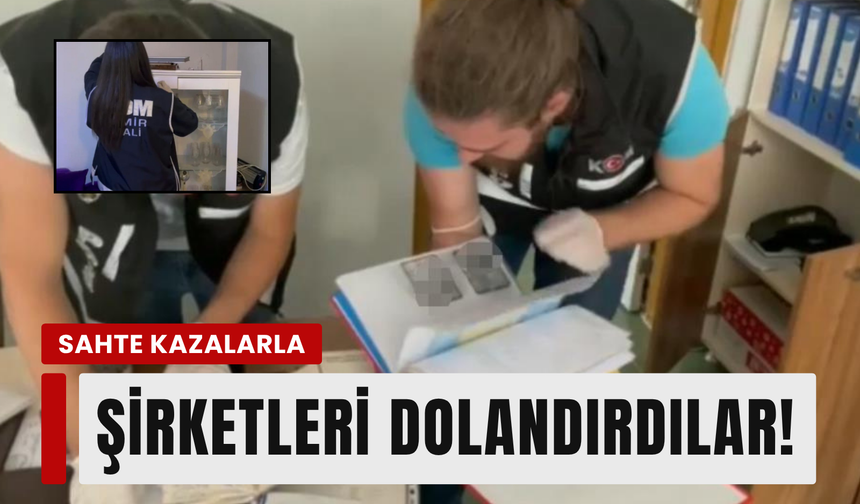 İzmir merkezli 200 milyonluk sigorta vurgunu!