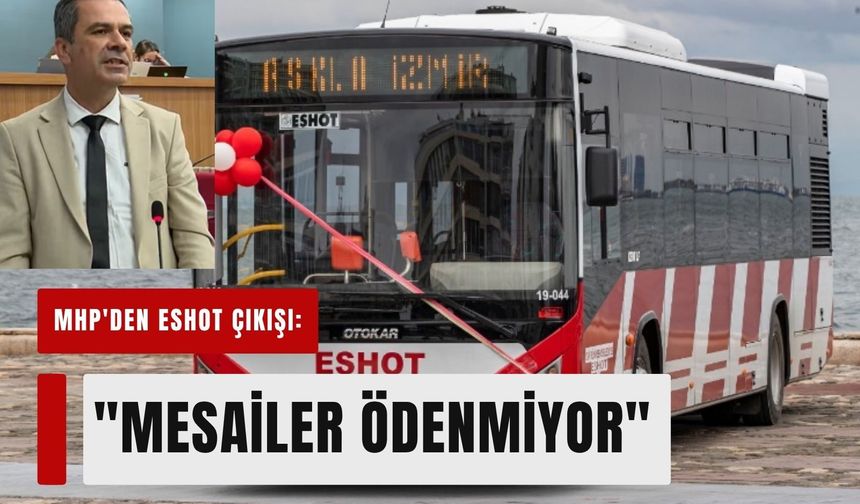 MHP'den ESHOT çıkışı: 'Çalışanlar mağdur'