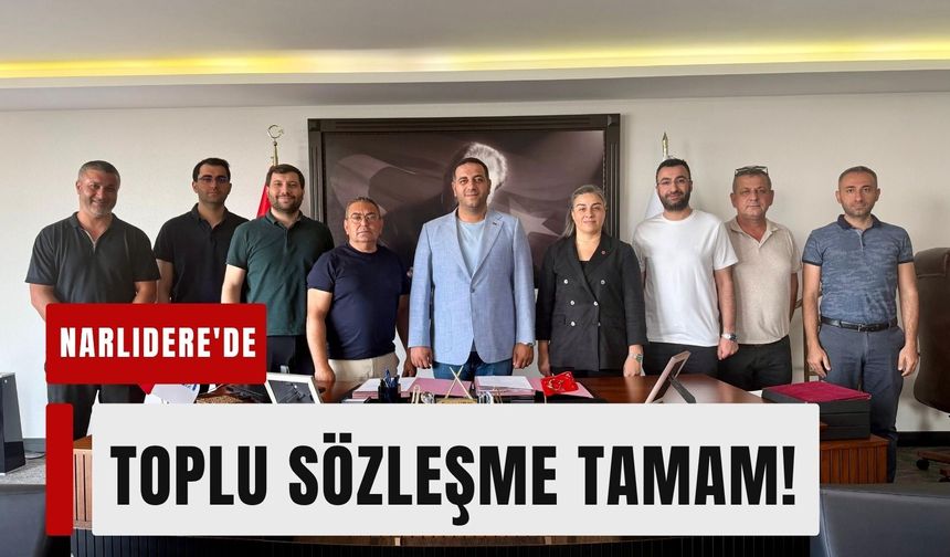 Narlıdere Belediyesi'nde toplu sözleşme tamamlandı