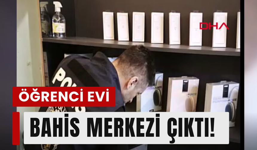 İzmir'de bahis çetesinden 'öğrenci evi' oyunu!