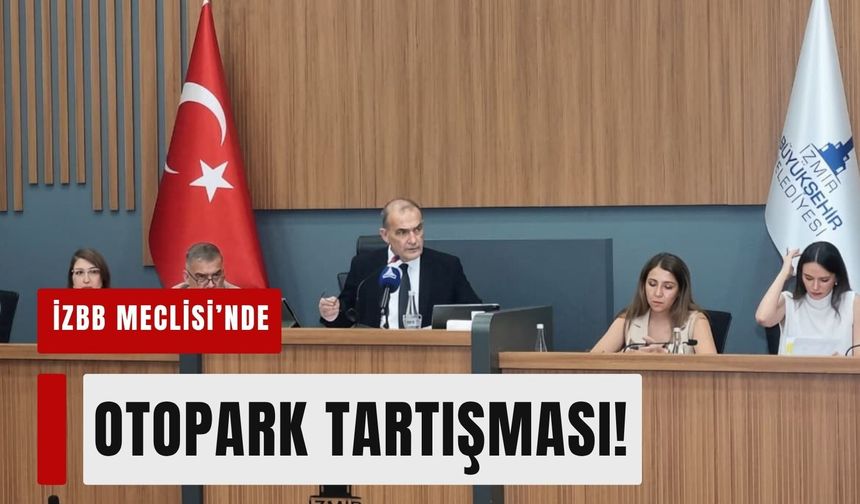 İzmir Büyükşehir Meclisi'nde otopark tartışması