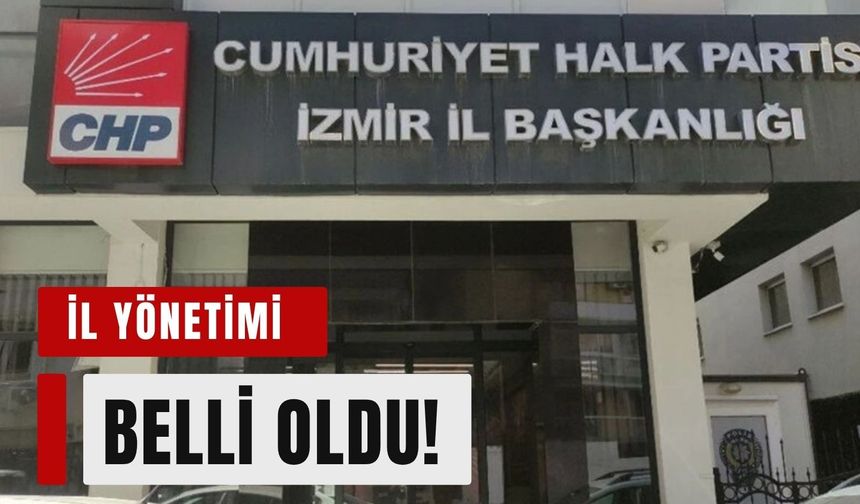 CHP İzmir’de yeni il yönetimi belli oldu!