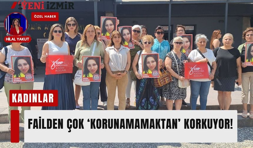 'Kadınlar failden çok korunamamaktan korkuyor'