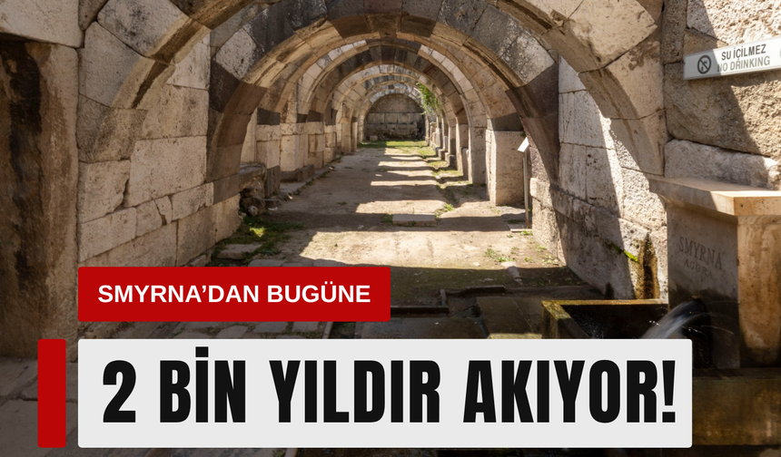 2 bin yıldır akıyor! İzmir’de kaynağı aranıyor