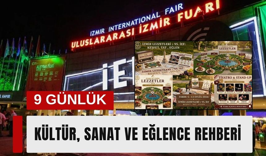 95. İzmir Enternasyonal Fuarı: 9 günlük kültür, sanat ve eğlence rehberi