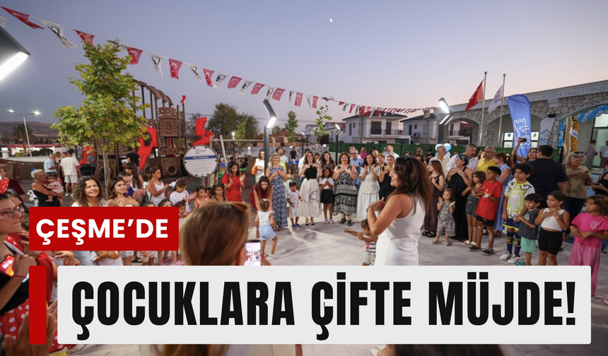 Alaçatı’da çocuklara çifte müjde!