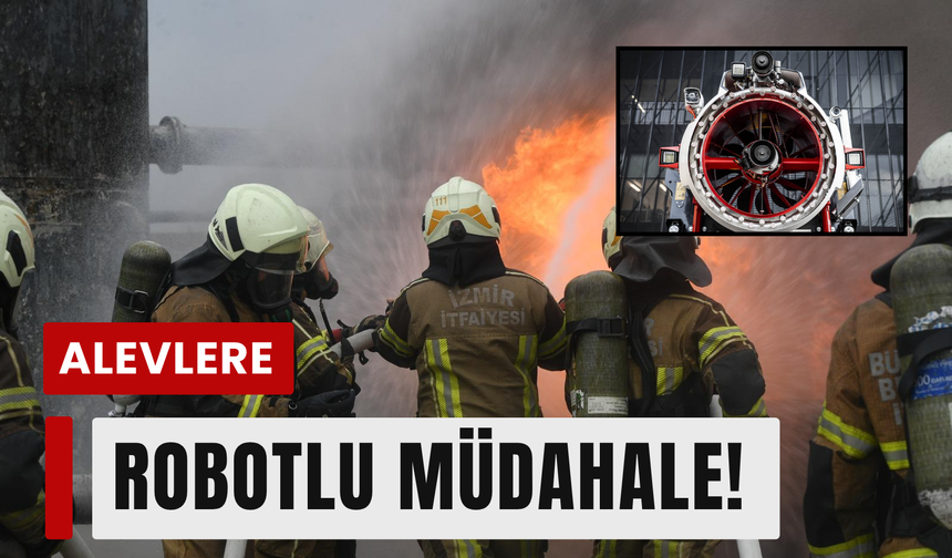 İzmir yangınlara robotlarla hazırlanıyor!