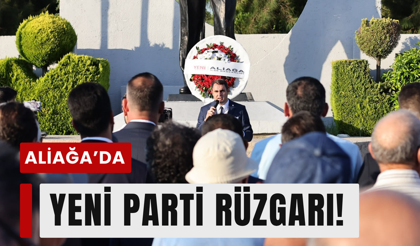 Aliağa’da YENİ Parti rüzgarı!