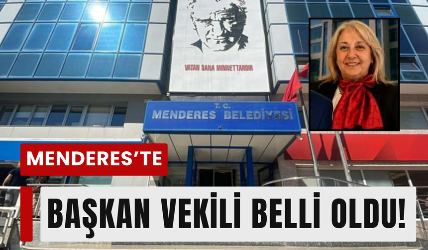 Menderes'te başkan vekili belli oldu!