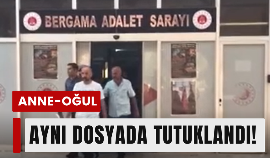Bergama'da anne ve oğluna şafak baskını!