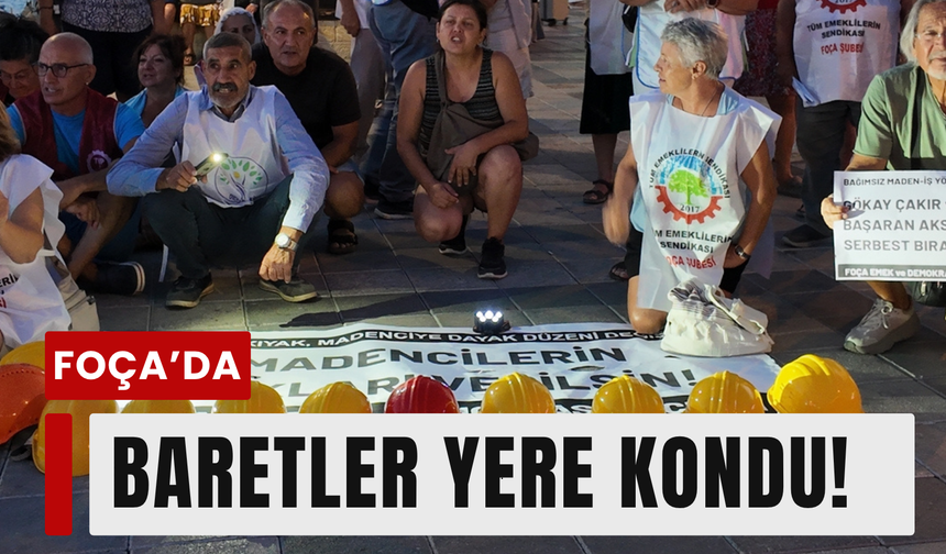 Madenciler için Foça’da ses yükseldi!