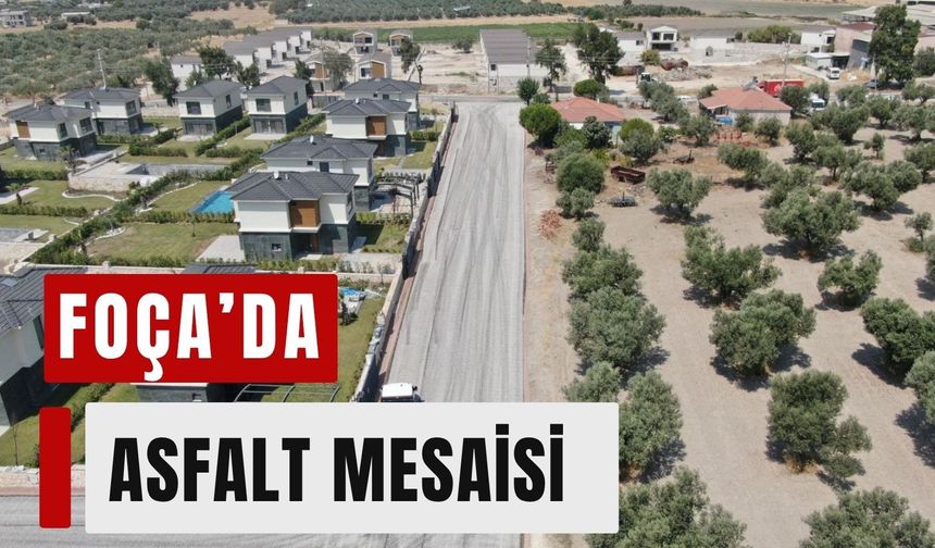 Foça’da yollar yenileniyor: 7 kilometrelik asfalt mesaisi