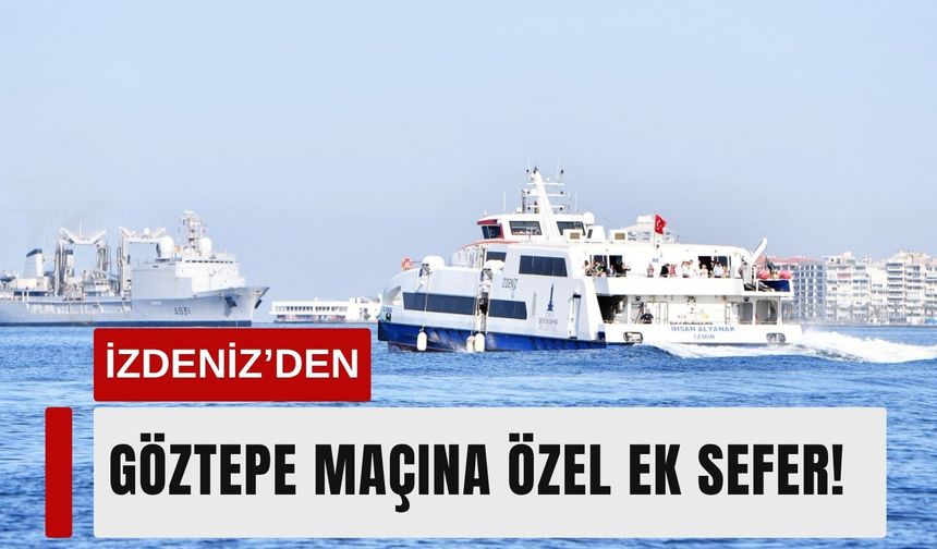 Göztepe maçı için İZDENİZ'den ek sefer müjdesi